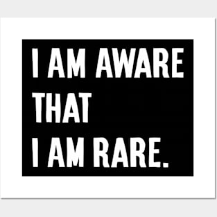 I am aware that I am rare Posters and Art